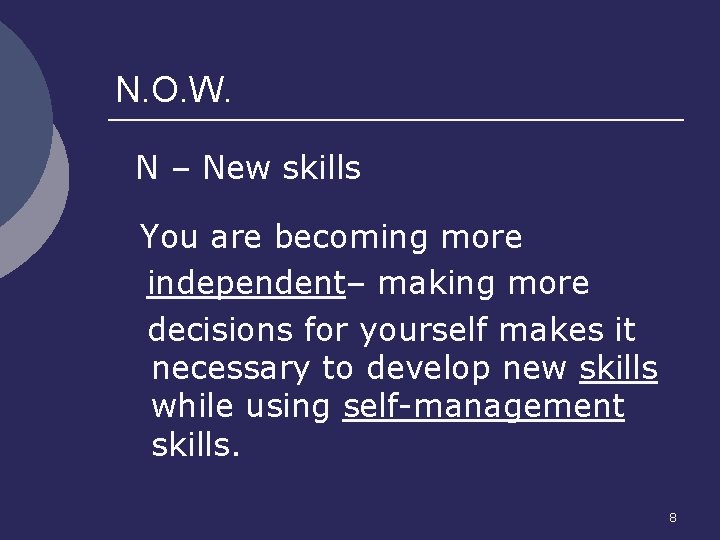 N. O. W. N – New skills You are becoming more independent– making more