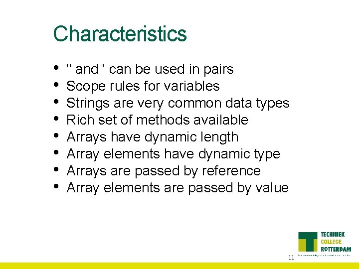 Characteristics • • " and ' can be used in pairs Scope rules for