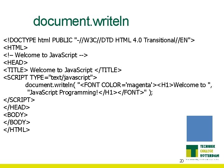 document. writeln <!DOCTYPE html PUBLIC "-//W 3 C//DTD HTML 4. 0 Transitional//EN"> <HTML> <!–