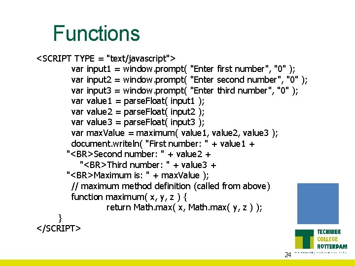 Functions <SCRIPT TYPE = "text/javascript"> var input 1 = window. prompt( "Enter first number",