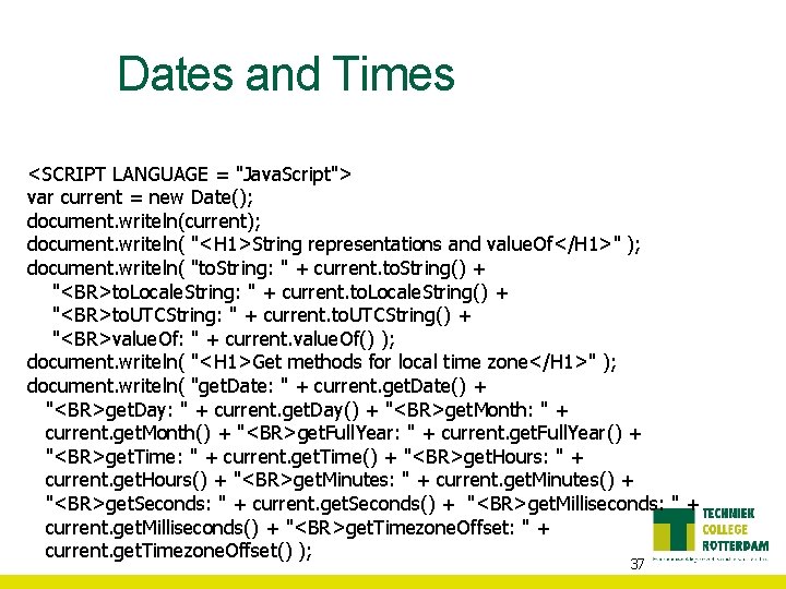 Dates and Times <SCRIPT LANGUAGE = "Java. Script"> var current = new Date(); document.