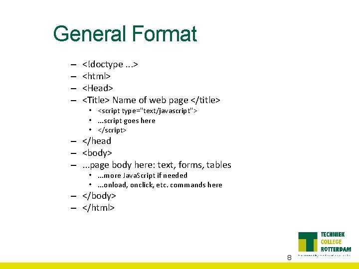 General Format – – <!doctype. . . > <html> <Head> <Title> Name of web