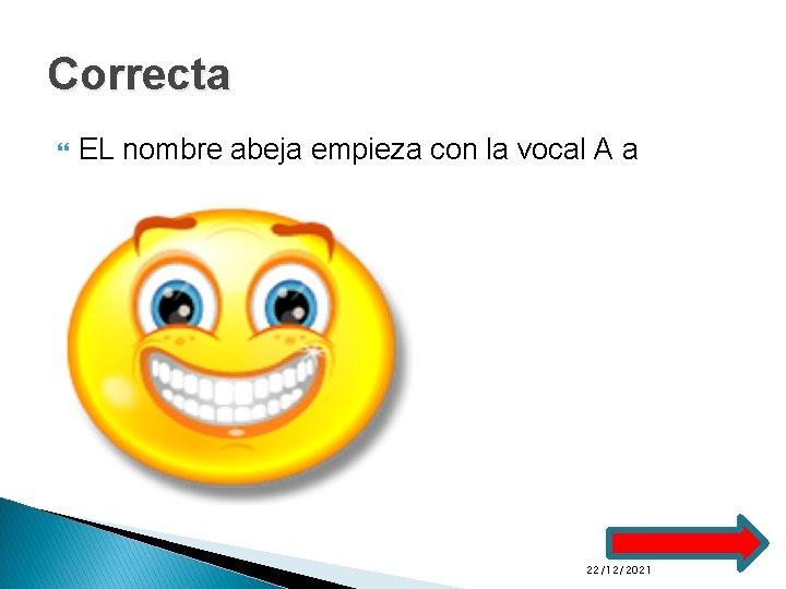 Correcta EL nombre abeja empieza con la vocal A a 22/12/2021 