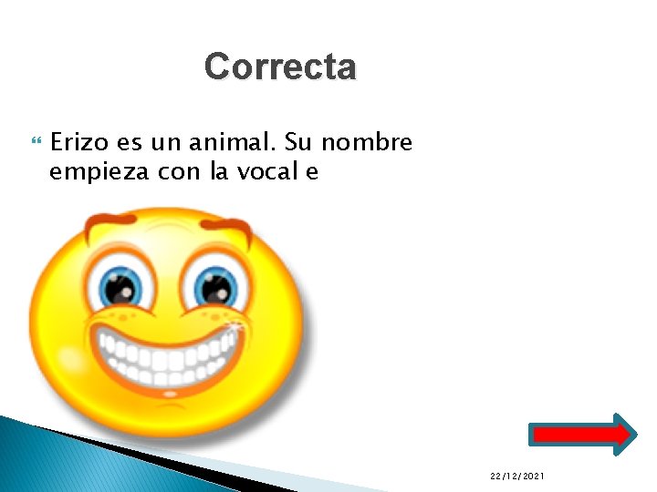 Correcta Erizo es un animal. Su nombre empieza con la vocal e 22/12/2021 