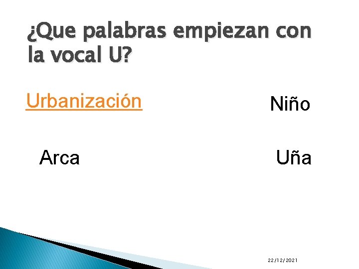 ¿Que palabras empiezan con la vocal U? Urbanización Arca Niño Uña 22/12/2021 