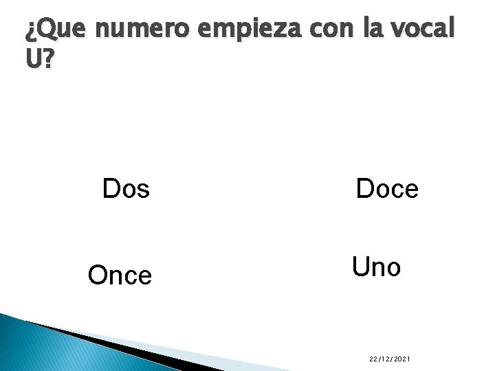 ¿Que numero empieza con la vocal U? Dos Once Doce Uno 22/12/2021 