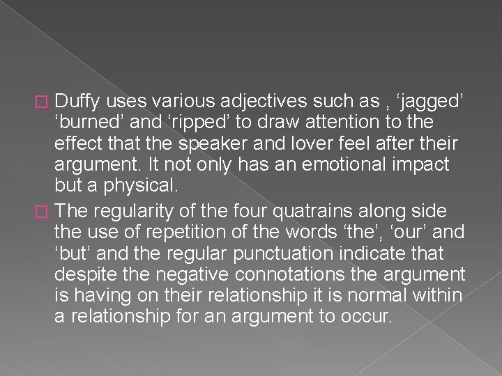 Duffy uses various adjectives such as , ‘jagged’ ‘burned’ and ‘ripped’ to draw attention Duffy uses various adjectives such as , ‘jagged’ ‘burned’ and ‘ripped’ to draw attention