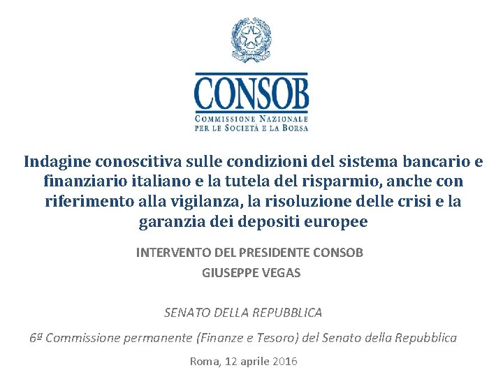 Indagine conoscitiva sulle condizioni del sistema bancario e finanziario italiano e la tutela del