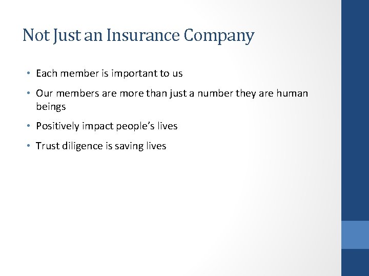 Not Just an Insurance Company • Each member is important to us • Our