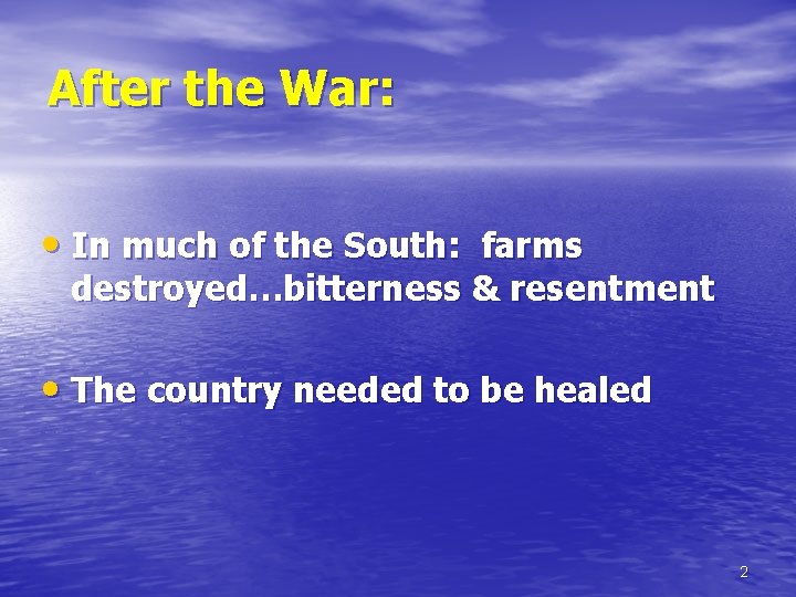 After the War: • In much of the South: farms destroyed…bitterness & resentment •