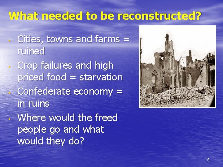 What needed to be reconstructed? • • Cities, towns and farms = ruined Crop