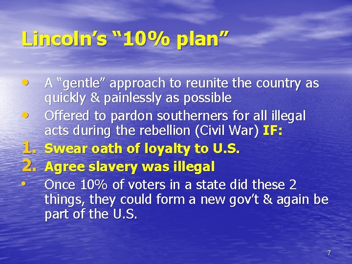 Lincoln’s “ 10% plan” • A “gentle” approach to reunite the country as •