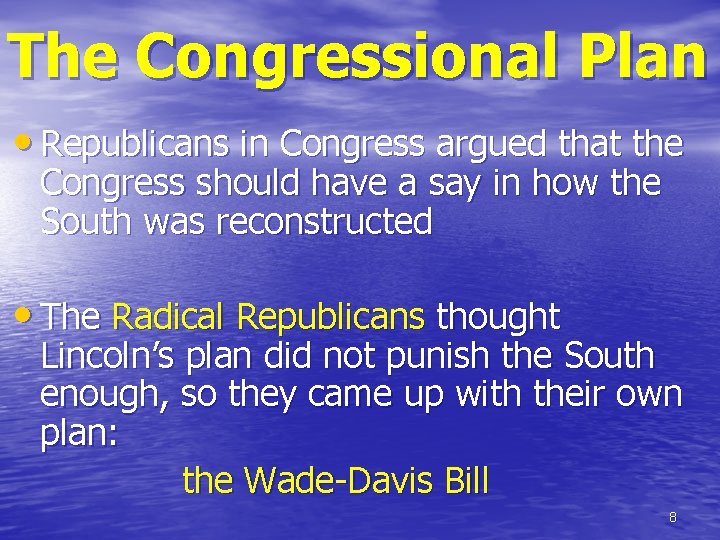 The Congressional Plan • Republicans in Congress argued that the Congress should have a