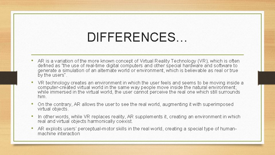 DIFFERENCES… • AR is a variation of the more known concept of Virtual Reality DIFFERENCES… • AR is a variation of the more known concept of Virtual Reality