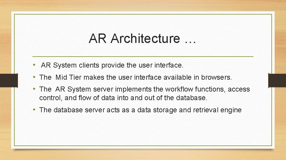 AR Architecture … • AR System clients provide the user interface. • The Mid AR Architecture … • AR System clients provide the user interface. • The Mid