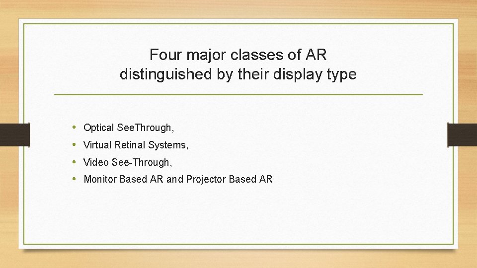 Four major classes of AR distinguished by their display type • • Optical See. Four major classes of AR distinguished by their display type • • Optical See.