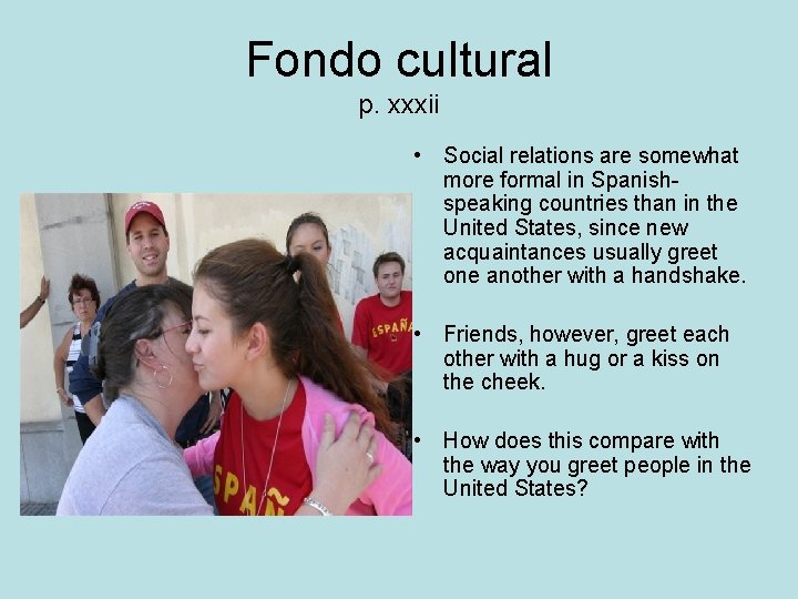 Fondo cultural p. xxxii • Social relations are somewhat more formal in Spanishspeaking countries