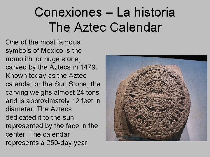 Conexiones – La historia The Aztec Calendar One of the most famous symbols of