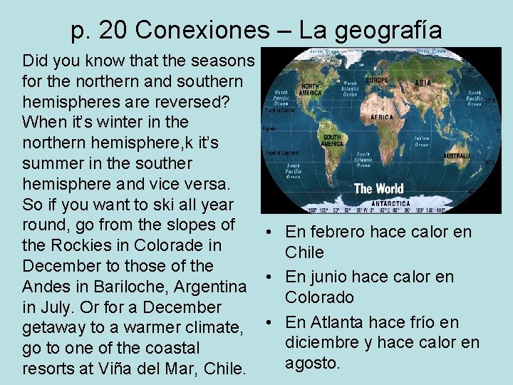 p. 20 Conexiones – La geografía Did you know that the seasons for the