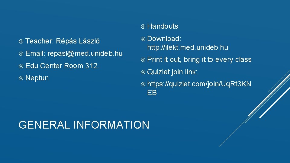  Handouts Teacher: Email: Edu Répás László repasl@med. unideb. hu Center Room 312. Neptun