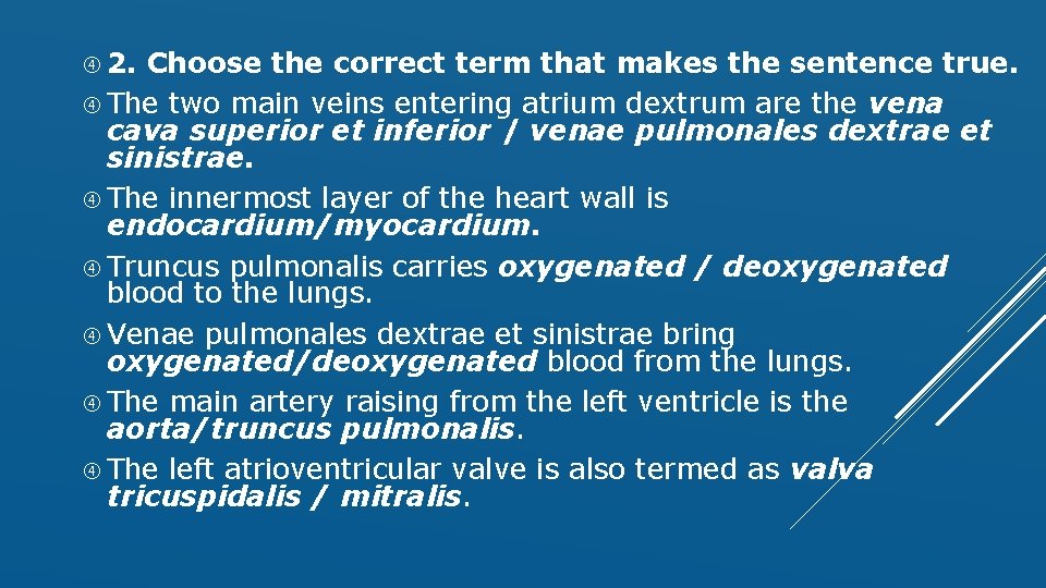  2. Choose the correct term that makes the sentence true. The two main