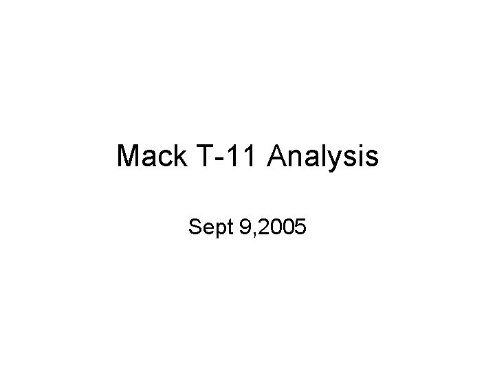 Mack T-11 Analysis Sept 9, 2005 