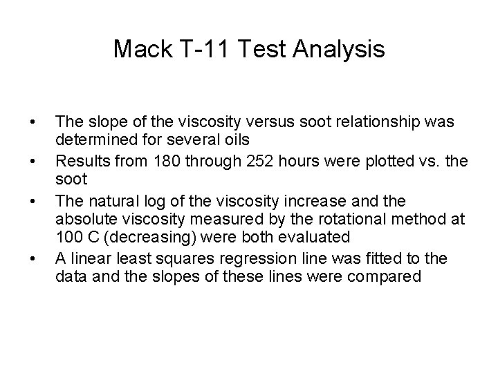 Mack T-11 Test Analysis • • The slope of the viscosity versus soot relationship