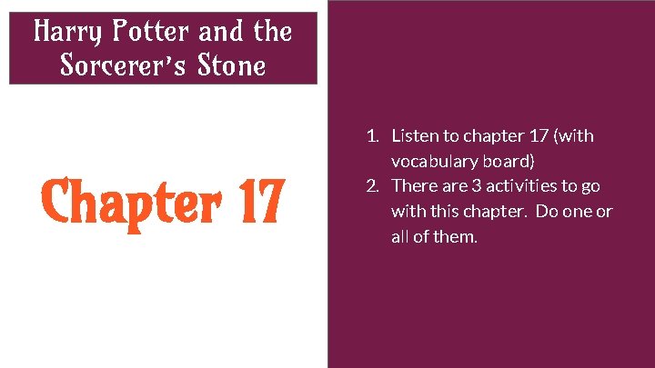 Harry Potter and the Sorcerer’s Stone Chapter 17 1. Listen to chapter 17 (with