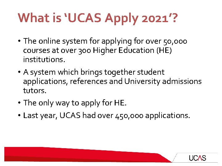What is ‘UCAS Apply 2021’? • The online system for applying for over 50,