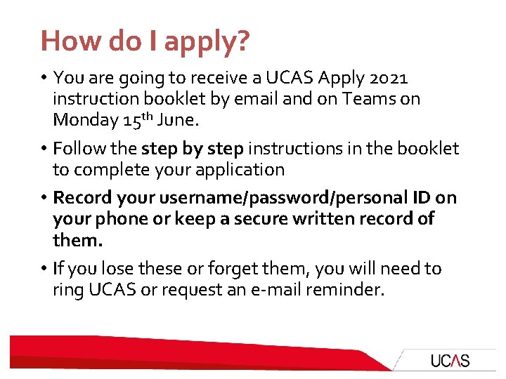 How do I apply? • You are going to receive a UCAS Apply 2021