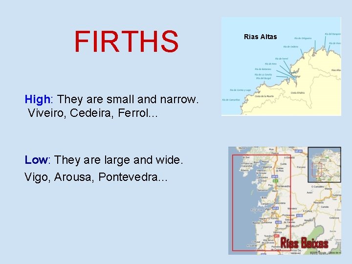 FIRTHS High: They are small and narrow. Viveiro, Cedeira, Ferrol. . . Low: They