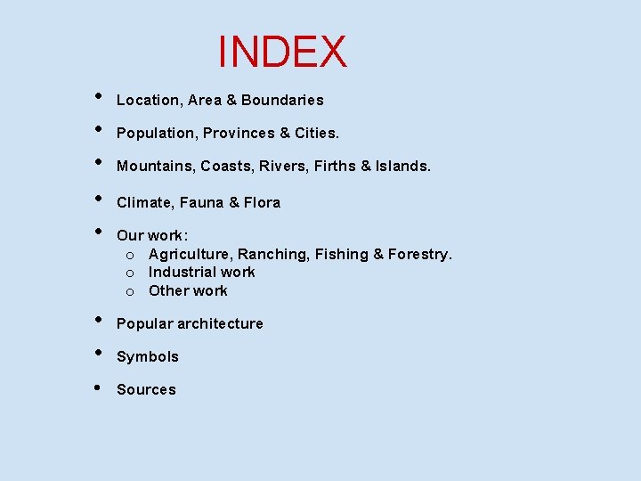 INDEX • • Location, Area & Boundaries Population, Provinces & Cities. Mountains, Coasts, Rivers,