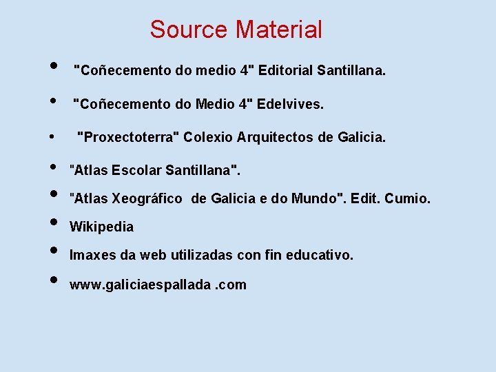 Source Material • "Coñecemento do medio 4" Editorial Santillana. • "Coñecemento do Medio 4"