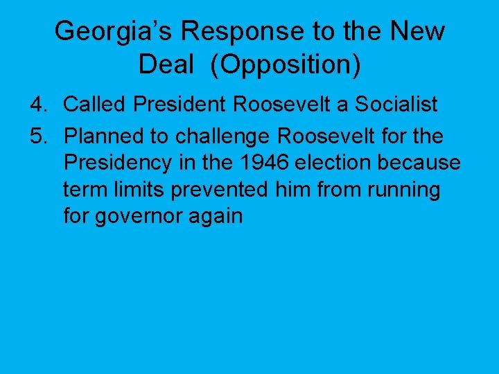 Georgia’s Response to the New Deal (Opposition) 4. Called President Roosevelt a Socialist 5.