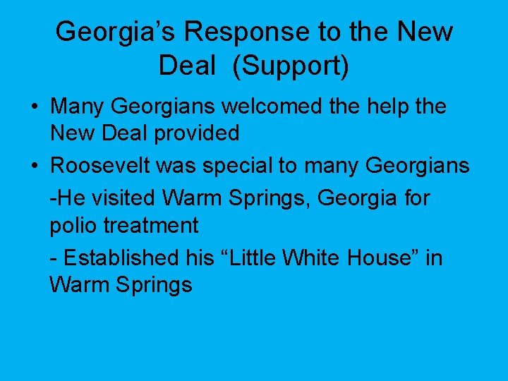 Georgia’s Response to the New Deal (Support) • Many Georgians welcomed the help the