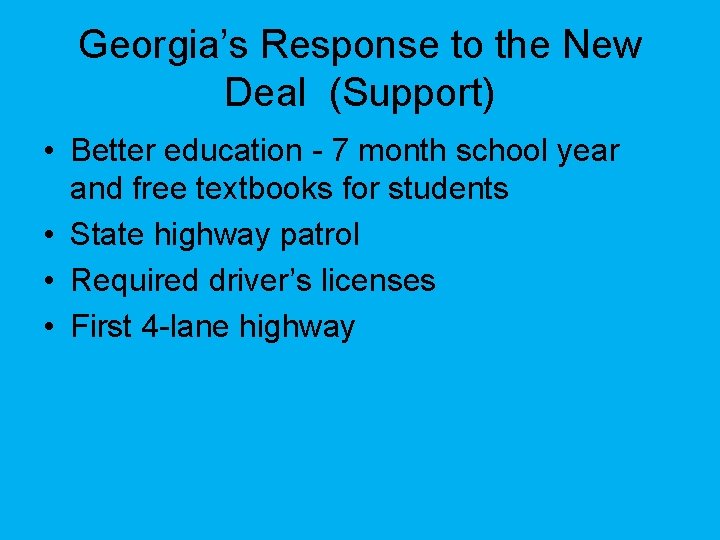Georgia’s Response to the New Deal (Support) • Better education - 7 month school