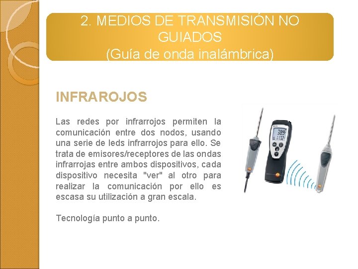 2. MEDIOS DE TRANSMISIÓN NO GUIADOS (Guía de onda inalámbrica) INFRAROJOS Las redes por