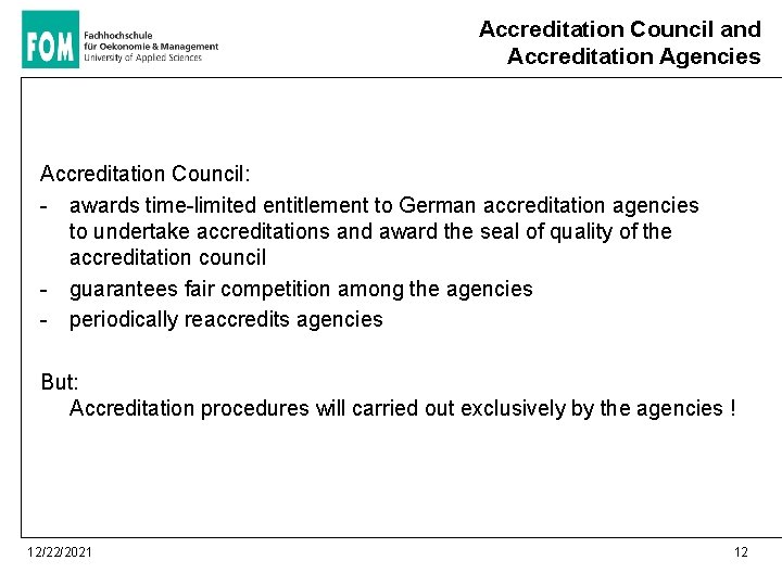 Accreditation Council and Accreditation Agencies Accreditation Council: - awards time-limited entitlement to German accreditation