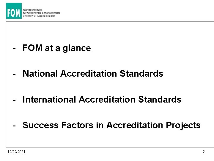 - FOM at a glance - National Accreditation Standards - International Accreditation Standards -