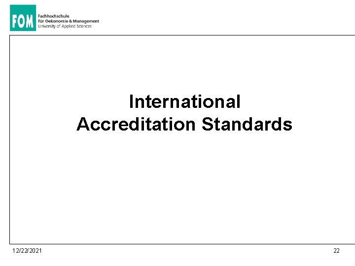 International Accreditation Standards 12/22/2021 22 