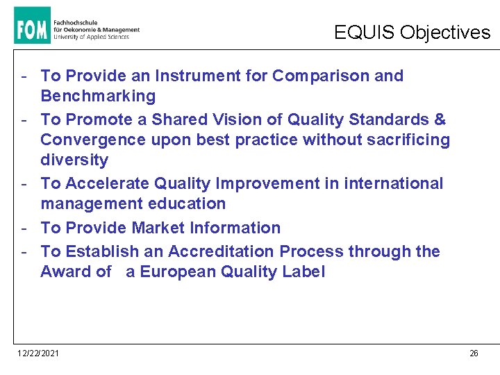 EQUIS Objectives - To Provide an Instrument for Comparison and Benchmarking - To Promote