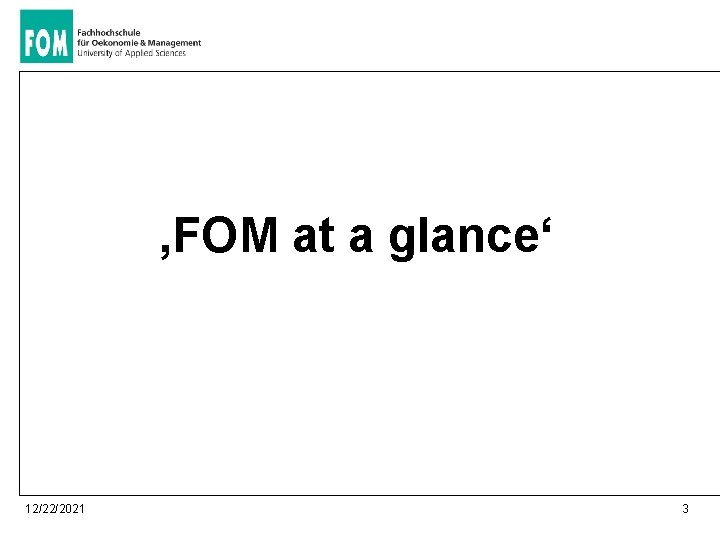 ‚FOM at a glance‘ 12/22/2021 3 