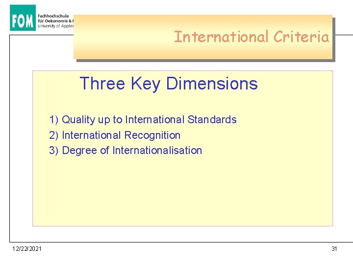 International Criteria Three Key Dimensions 1) Quality up to International Standards 2) International Recognition