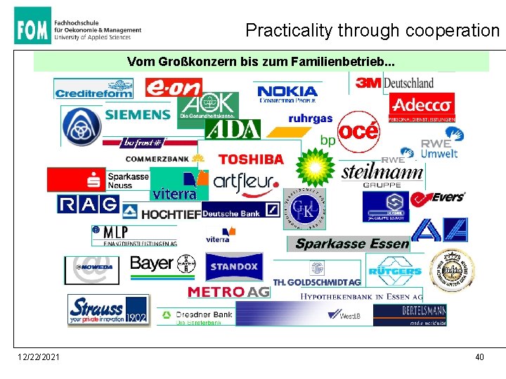 Practicality through cooperation Vom Großkonzern bis zum Familienbetrieb. . . 12/22/2021 40 