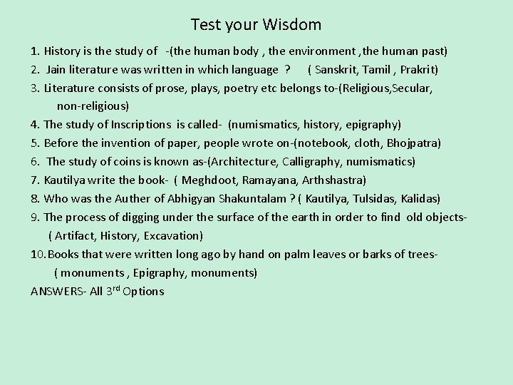 Test your Wisdom 1. History is the study of -(the human body , the