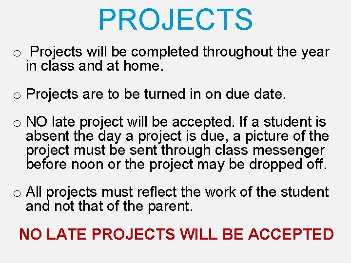 PROJECTS o Projects will be completed throughout the year in class and at home.
