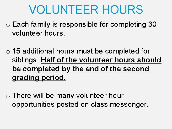 VOLUNTEER HOURS o Each family is responsible for completing 30 volunteer hours. o 15