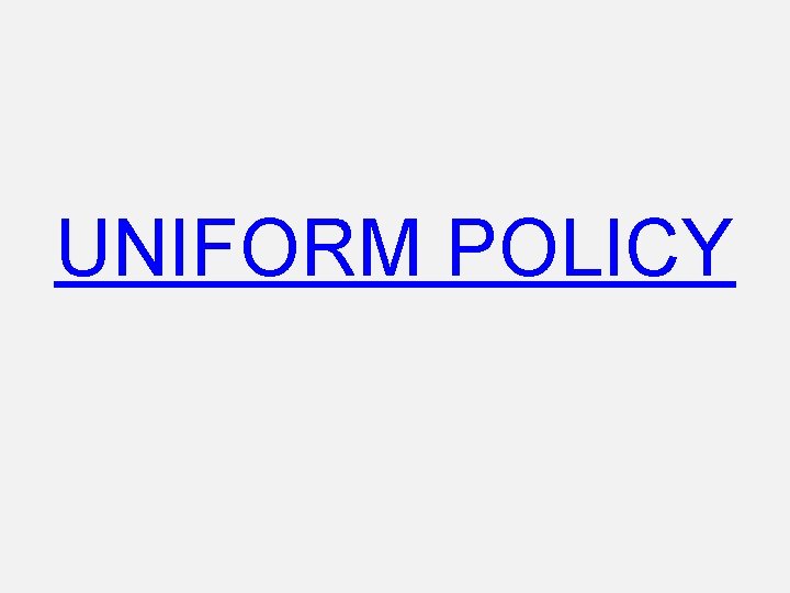 UNIFORM POLICY 