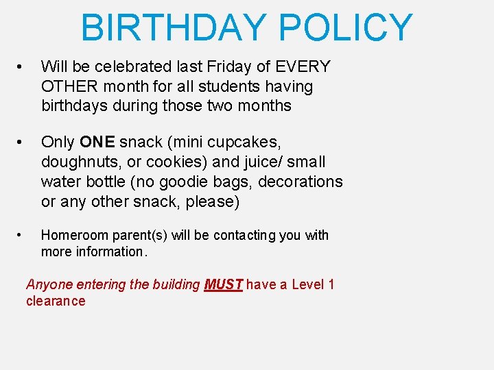 BIRTHDAY POLICY • Will be celebrated last Friday of EVERY OTHER month for all
