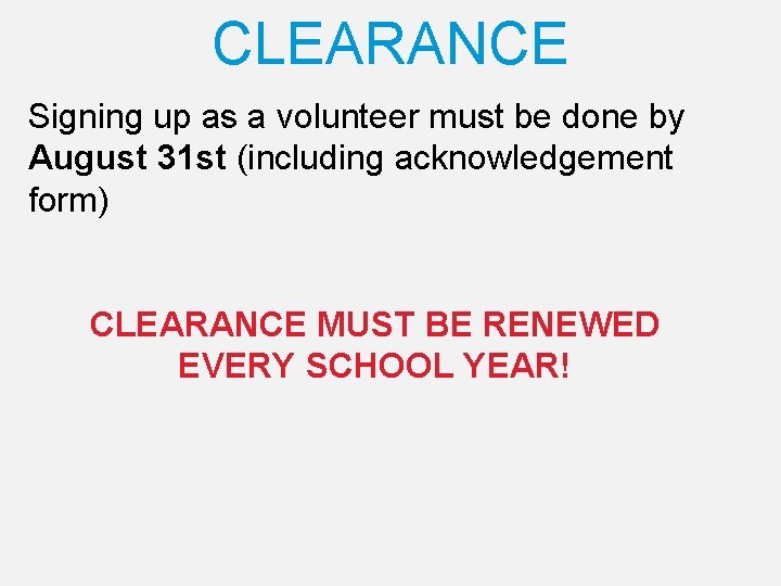 CLEARANCE Signing up as a volunteer must be done by August 31 st (including